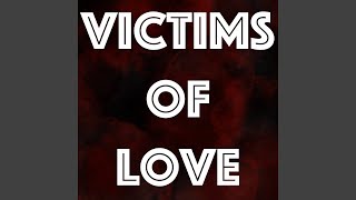 Victims of Love