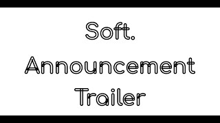 Soft. Announcement Trailer (Legacy) screenshot 1