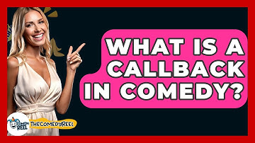 What Is A Callback In Comedy? - The Comedy Reel