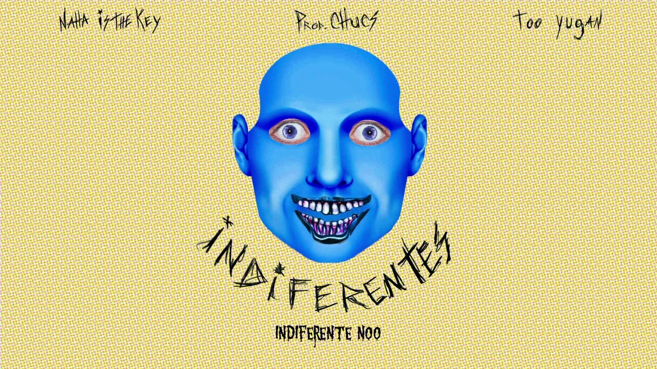 Naha Is the Key - INDIFERENTES (Official Lyric Video) ft. Too Yugan & chucs
