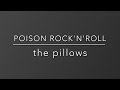 POISON ROCK'N'ROLL - the pillows