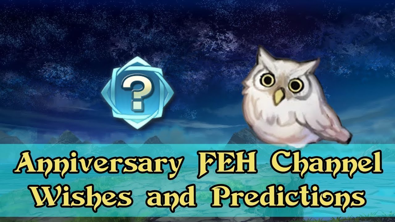 [Fire Emblem Heroes] Anniversary FEH Channel Wishes and Predictions