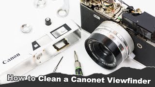 How to Clean a Canonet Viewfinder (Canon QL 25)