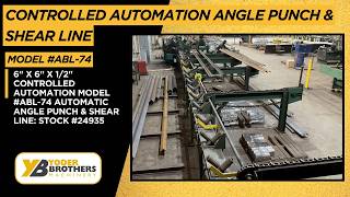 6 x 6 x 1/2 CONTROLLED AUTOMATION MODEL #ABL-74 AUTOMATIC ANGLE PUNCH & SHEAR LINE: STOCK #24935