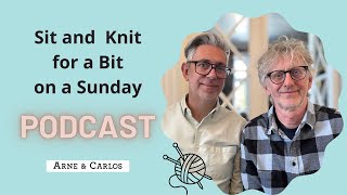 Sit and Knit for a Bit on a Sunday - episode 12 by ARNE \& CARLOS 5 🧶🪡😍