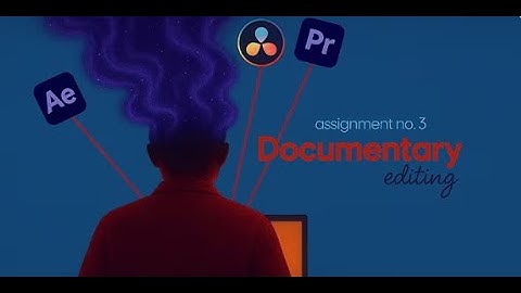 Assignment -3 documentary edit