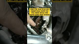 Cara Stel Klep In Ex Dan Menentukan Posisi Top Tma Semua Tipe Mesin Motor Honda Beat Injeksi