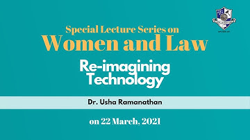 Lecture series on Women and Law || Re-Imagining Technology by Dr. Usha Ramanathan