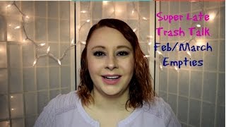 Trash Talk | Late Feb/March Product Empties | Mini Product Reviews