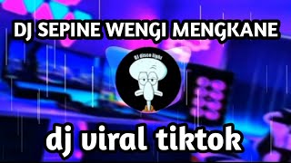 DJ SEPINE WENGI MENGKANE || YANG LAGI VIRAL DI TIKTOK