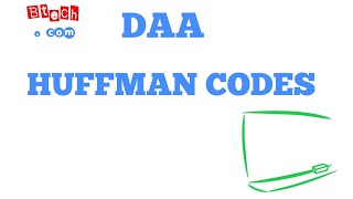 1. HUFFMAN CODES | DAA | |GREEDY ALGORITHM |
