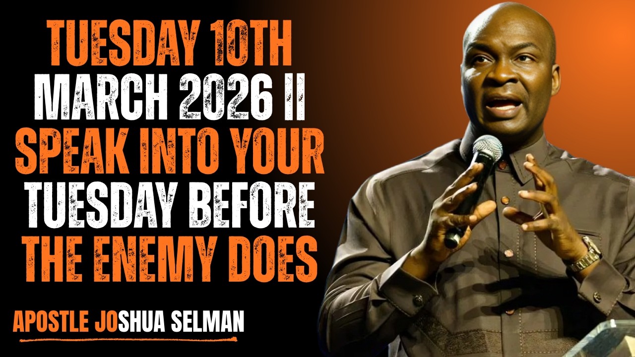 TUESDAY 10TH MARCH 2026 || SPEAK INTO YOUR TUESDAY BEFORE THE ENEMY DOES | Apostle Joshua Selman
