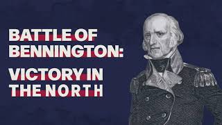 The Battle of Bennington: Victory in the North
