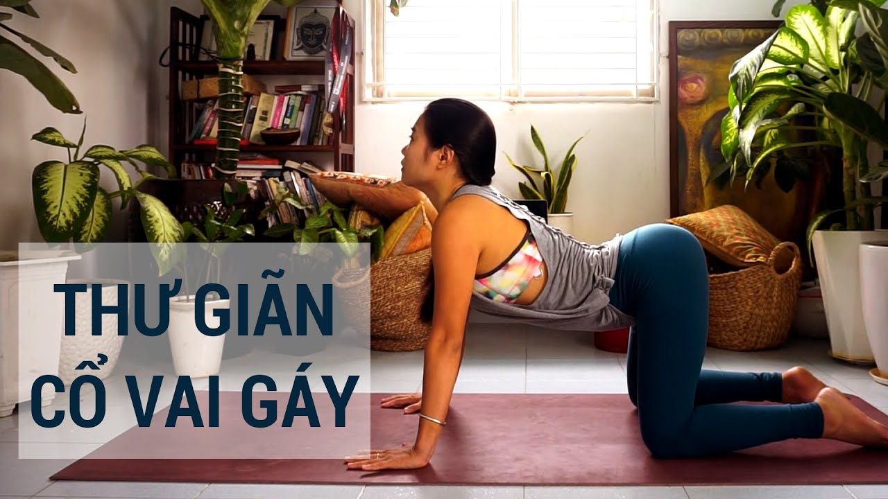 Bài Yoga giúp giảm đau nhức mỏi vùng CỔ, VAI, GÁY | Cho những người ngồi nhiều