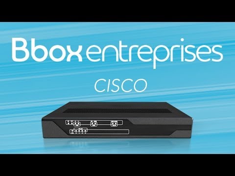 Tuto d'installation Bbox Entreprises avec Cisco
