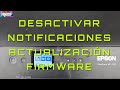 EPSON WF-7310 DESACTIVAR NOTIFICACIONES DE ACTUALIZACIÓN DE FIRMWARE