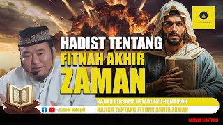 Hadist - Hadist tentang Fitnah Akhir Zaman yang Mengerikan! kajian bersama Ustadz Abu Humairoh