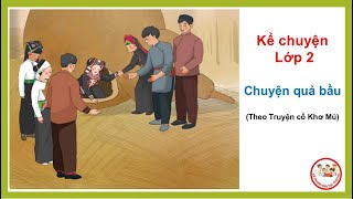 Chuyện Quả Bầu  Kể Chuyện Lớp 2 | Tuần 31