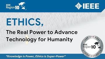 ETHICS: the Real Power to Advance Technology for Humanity | IEEE R10 EAAC