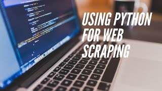 Using Python for Web Scraping