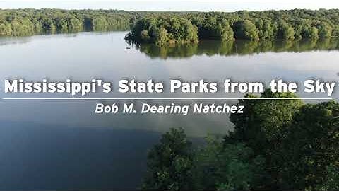 Mississippi State Parks from The Sky - Bob M. Dearing Natchez State Park