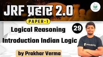 11:00 AM - NTA UGC NET 2021 | Logical Reasoning by Prakhar Verma | Introduction Indian Logic