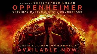 "Can You Hear The Music" by Ludwig Göransson from OPPENHEIMER