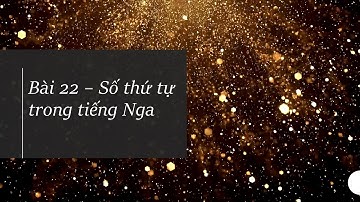 Số thứ tự trong tiếng Nga | HỌC TIẾNG NGA SIÊU DỄ