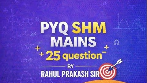 PYQ SHM MAINS Best 25 Question - RAHUL PRAKASH SIR