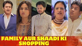 FAMILY AUR SHAADI KI SHOPPING..!!