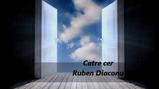 Video thumbnail of "Rubén Diaconu - Către cer, către cer"