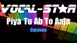 Video thumbnail of "Piya Tu Ab To Aaja – Caravan (Karaoke Version) with Lyrics HD Vocal-Star Karaoke"