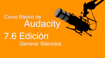 Curso de Audacity 7.6 - Edición: Generar Silencios