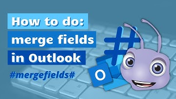 How to: merge fields | Outlook | Ant Text