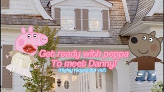 Get Ready With Peppa To Meet Danny Peppax