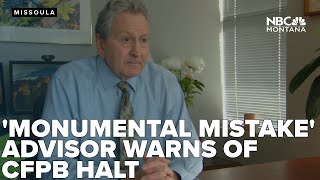 Monumental mistake: Missoula financial adviser warns against CFPB halt