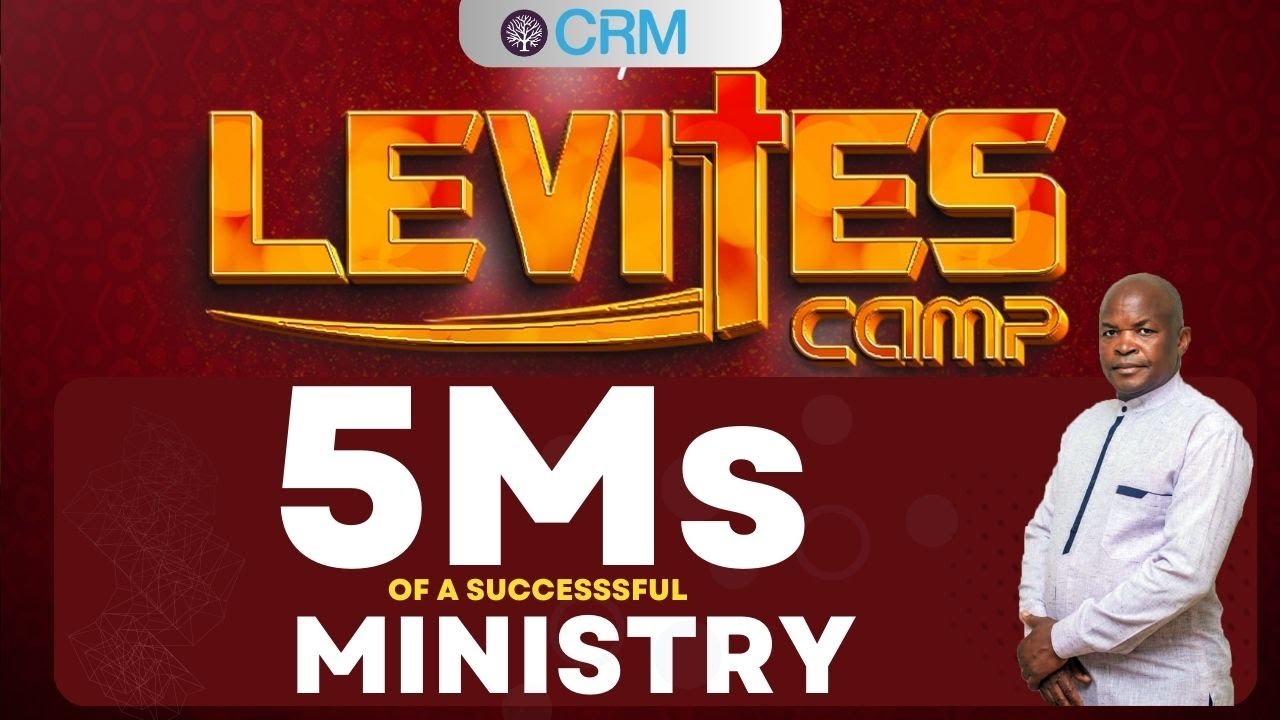 Levites Camp 2025 - 5Ms of a Successful Ministry -  Ap Dr John Bunjo