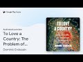 To Love a Country: The Problem of Patriotism in… by Dominic Erdozain · Audiobook preview
