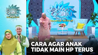 SIMAK!! Begini Cara Mendidik Anak Agar tidak bermain HP terus | SIRQOL MAMAH DEDEH (3/3)
