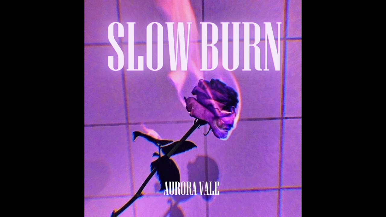 Aurora Vale – Slow Burn (Official)