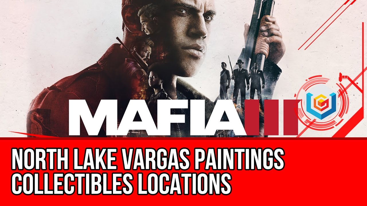Mafia 3 North Lake Vargas Paintings Collectibles Locations Guide