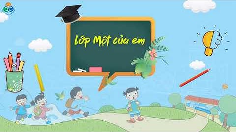 Lớp Một của em - Nhạc : Bùi Anh Tú. Thơ : Nguyễn Trọng Hoàn