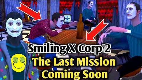 Smiling X Corp 2 : The Last Mission Coming Soon | Official New Update Coming Soon |