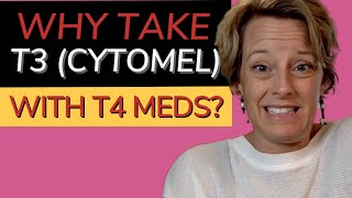Why Take T3 (Cytomel) with T4 medication? And What Does it Do to the Body?