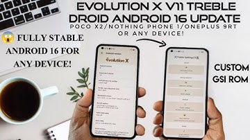 🚀 Android 16 custom GSI rom evolution X for any old device