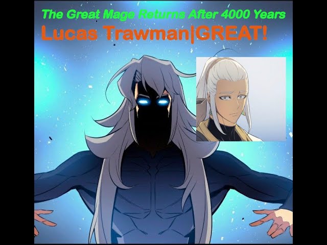 Lucas Trawman/The Great Mage Returns After 4000 Years class=