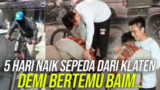 DEMI KETEMU BAIM, 5 HARI NAIK SEPEDA DARI KLATEN KE JAKARTA .. ( TRUE STORY )