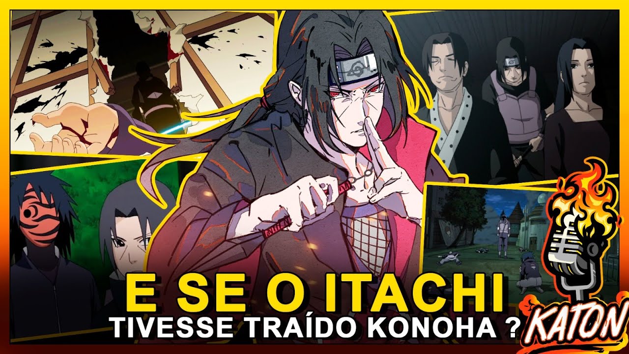 E SE ITACHI TRAÍSSE KONOHA?! - ANALISANDO o MASSACRE dos UCHIHA -  KATON Podcast #48
