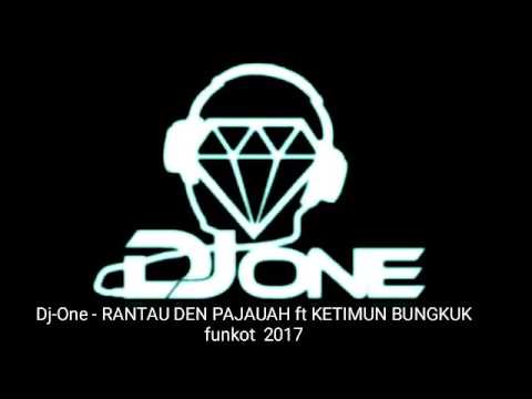 DJ ONE - MIX - RANTAU DEN PAJAUH ft KETIMUN BUNGKUK [funkot] 2017