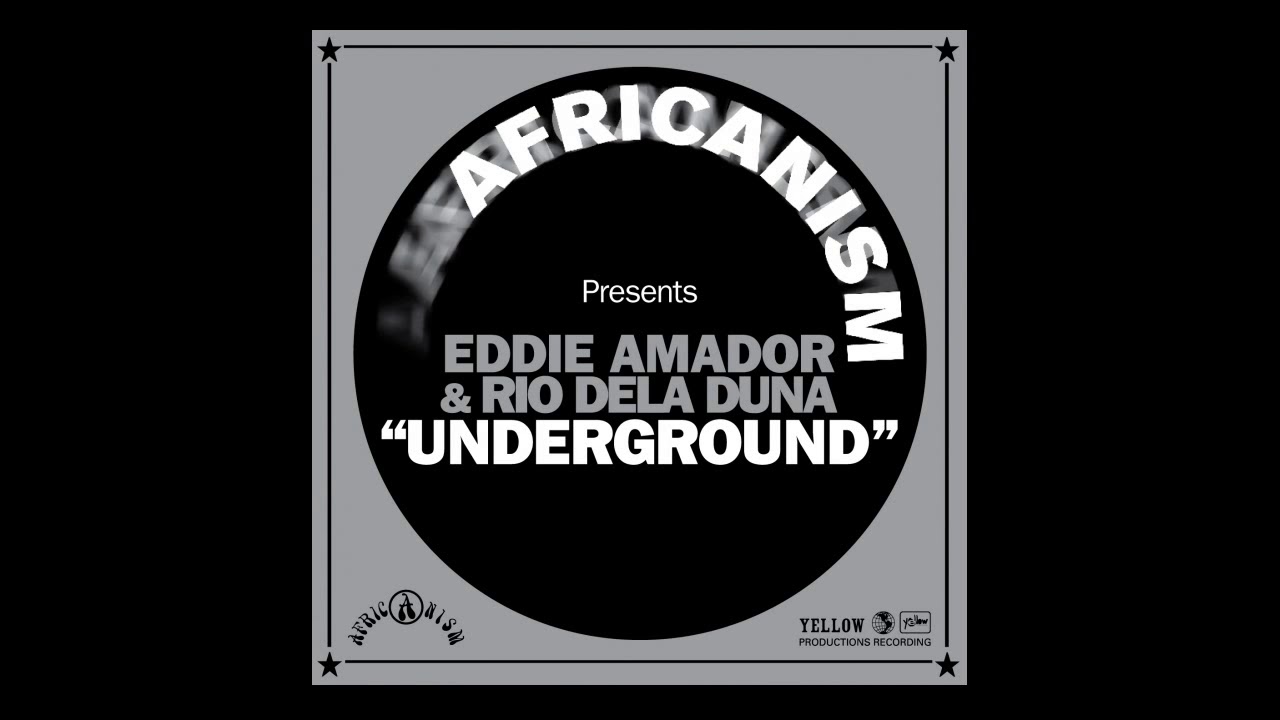 Watch Africanism - Eddie Amador, Rio Dela Duna - Underground on YouTube Watch Africanism - Eddie Amador, Rio Dela Duna - Underground on YouTube